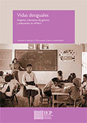Vidas desiguales. Mujeres, relaciones de género y educación en el Perú