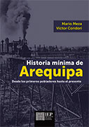 Historia mínima de Arequipa. Desde los primeros pobladores hasta el presente