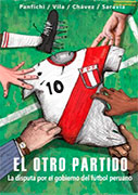 El otro partido. La disputa por el gobierno del fútbol peruano