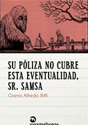 Su póliza no cubre esta eventualidad, Sr. Samsa Su póliza no cubre esta eventualidad, Sr. Samsa