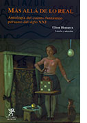 Más allá de lo real. Antología del cuento fantástico peruano del siglo XXI