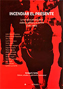 Incendiar el presente. La narrativa peruana de la violencia política y el archivo (1984-1989)