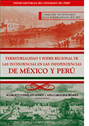 Territorialidad y poder regional de las Intendencias en las independencias de México y Perú
