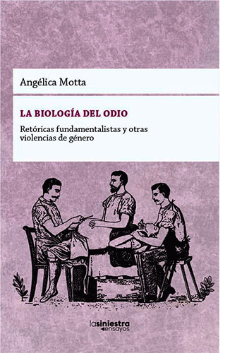 La biología del odio. Retóricas fundamentalistas y otras violencias de género