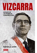 Vizcarra. Retrato de un poder en construcción