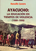 Ayacucho: la educación en tiempos de violencia (1980-1999)