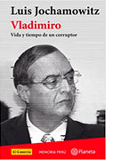 Vladimiro. Vida y tiempo de un corruptor