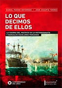Lo que decimos de ellos. La guerra del Pacífico en la historiografía y manuales escolares peruanos