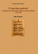 El quechua pastoral. La historia de la traducción cristiana en el Perú colonial, 1550-1650