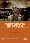 Historia económica del sur peruano. Lanas, minas y aguardiente en el espacio regional