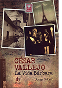 César Vallejo, la vida bárbara César Vallejo, la vida bárbara