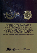 Deidades, paisajes y astronomía en la cosmovisión andina y mesoamericana