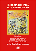 Vieja crónica y mal gobierno. Historia del Perú para descontentos