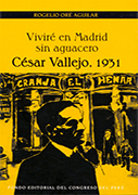 Viviré en Madrid sin aguacero: César Vallejo, 1931