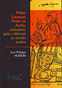 Felipe Guaman Poma de Ayala, ciudadano, guía y defensor del mundo andino
