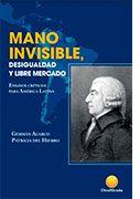 Mano invisible, desigualdad y libre mercado. Ensayos críticos para América Latina