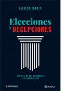Elecciones y decepciones. Historia de una democracia en construcción