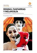 Rondas, fanfarrias y melancolía. Aproximaciones a la obra de Federico Fellini