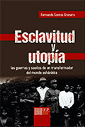 Esclavitud y utopía. Las guerras y sueños de un transformador del mundo asháninka