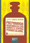 Preparando medicinas en Lima durante el temprano periodo colonial. Boticarios, ciencia y sociedad