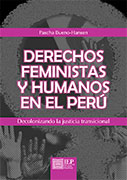 Derechos feministas y humanos en el Perú. Decolonizando la justicia transicional