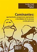 Caminantes. Oportunidades, ocupaciones, aspiraciones e identidades de los jóvenes rurales peruanos