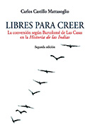 Libres para creer. La conversión según Bartolomé de Las Casas en la Historia de las Indias