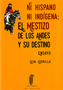 Ni hispano ni indígena: el mestizo de los andes y su destino