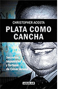 Plata como cancha. Secretos, impunidad y fortuna de César Acuña