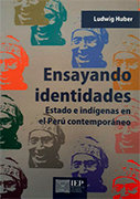 Ensayando identidades. Estado e indígenas en el Perú contemporáneo