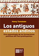 Los antiguos estados andinos. Una arqueología de las formaciones políticas del Perú prehispánico