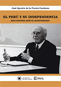 El Perú y su independencia. Reflexiones ante el Bicentenario
