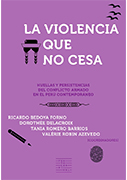 La violencia que no cesa. Huellas y persistencias del conflicto armado interno en el Perú contemporáneo