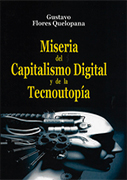 Miseria del capitalismo digital y de la tecnoutopía