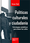 Políticas culturales y ciudadanía. Estrategias simbólicas para tomar las calles 