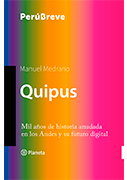 Quipus. Mil años de historia anudada en los Andes y su futuro digital