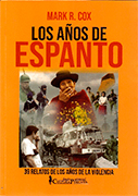 Los años de espanto. 39 relatos de los años de la violencia