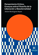 Pensamiento crítico. Ensayos sobre filosofía de la liberación y decolonialidad