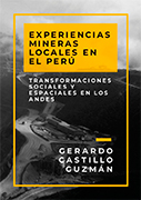Experiencias mineras locales en el Perú. Transformaciones sociales y espaciales en los Andes