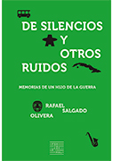 De silencios y otros ruidos. Memorias de un hijo de la guerra