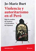 Violencia y autoritarismo en el Perú. Bajo la sombra de Sendero y la dictadura de Fujimori 