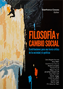 Filosofía y cambio social. Contribuciones para una teoría crítica de la sociedad y la política