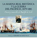 La Marina Real británica y la Guerra del Pacífico, 1879-1881 Diarios y acuarelas de Rudolph de Lisle