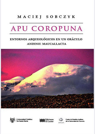 Apu Coropuna. Entornos arqueológicos en un oráculo andino: Maucallacta