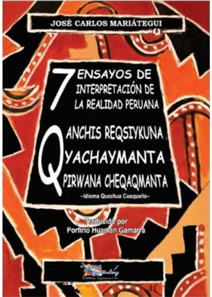 Qanchis reqsiykuna yachaymanta pirwana cheqaqmanta - 7 Ensayos de interpretación de la realidad peruana