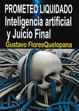 Prometeo liquidado. La inteligencia artificial y el juicio final