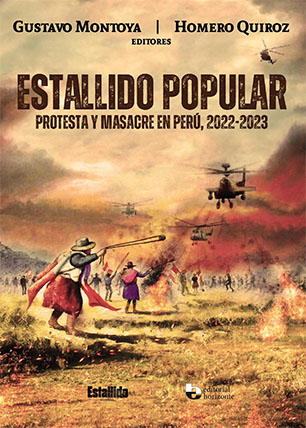 Estallido popular. Protesta y asacre en el Perú, 2022-2023