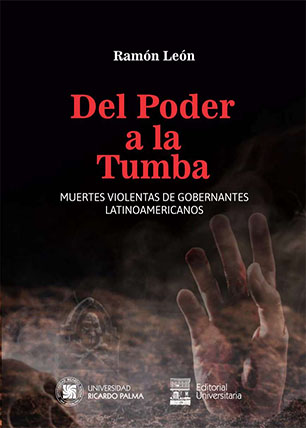 Del poder a la tumba. Muertes violentas de gobernantes latinoamericanos