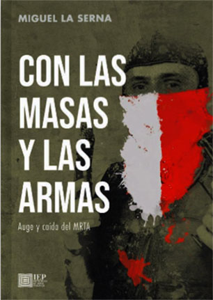 Con las masas y las armas. Auge y caída del MRTA