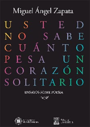 Usted no sabe cuánto pesa un corazón solitario.Ensayos sobre poesía